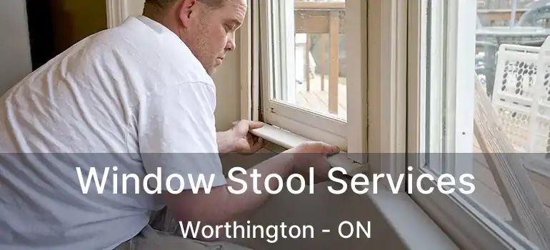 Window Stool Services Worthington - ON