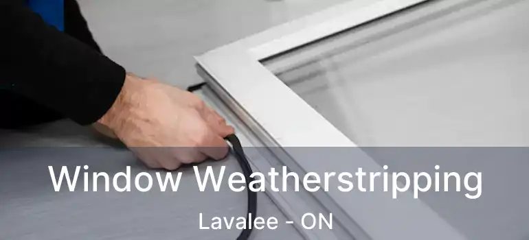  Window Weatherstripping Lavalee - ON
