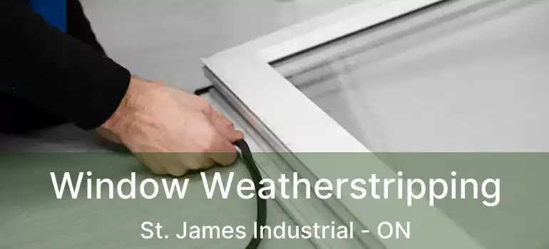  Window Weatherstripping St. James Industrial - ON