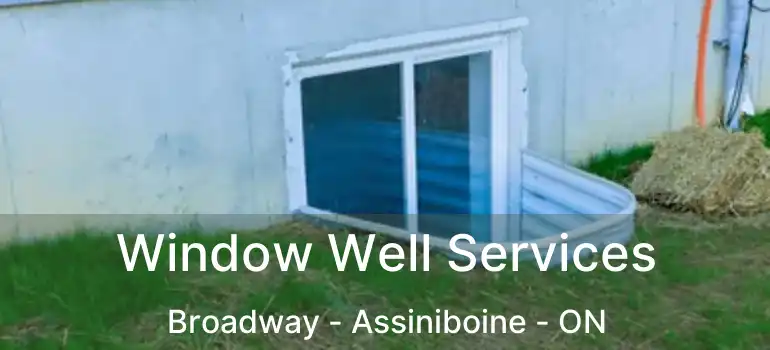  Window Well Services Broadway - Assiniboine - ON