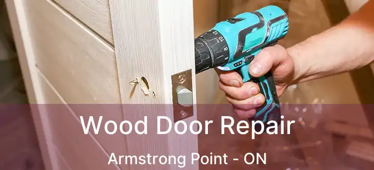  Wood Door Repair Armstrong Point - ON