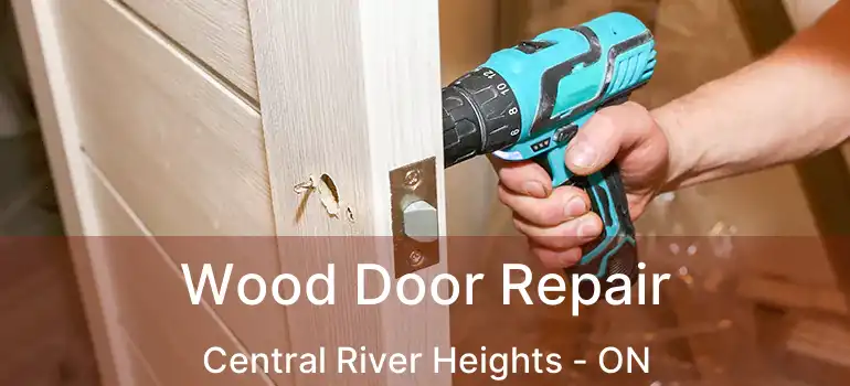  Wood Door Repair Central River Heights - ON