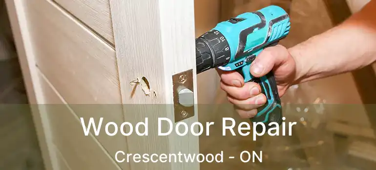  Wood Door Repair Crescentwood - ON