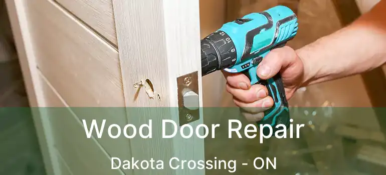  Wood Door Repair Dakota Crossing - ON