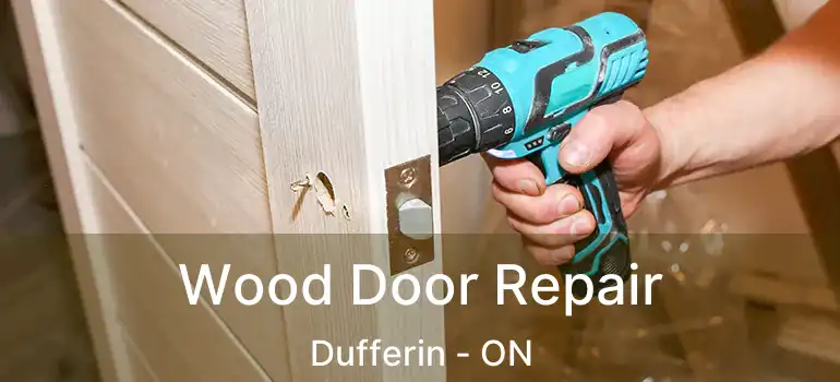  Wood Door Repair Dufferin - ON