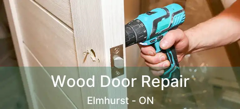  Wood Door Repair Elmhurst - ON