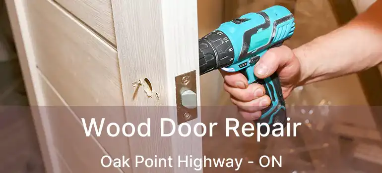  Wood Door Repair Oak Point Highway - ON