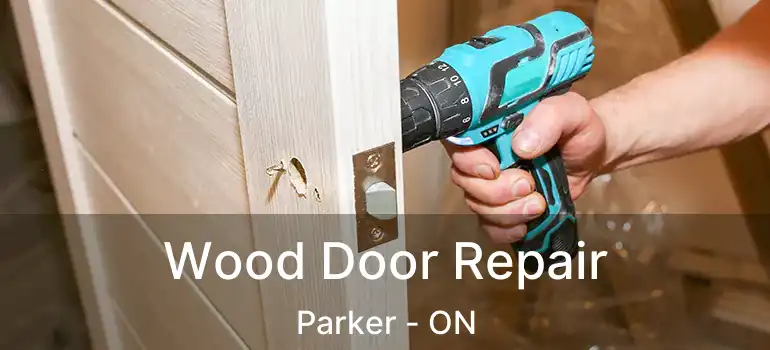  Wood Door Repair Parker - ON