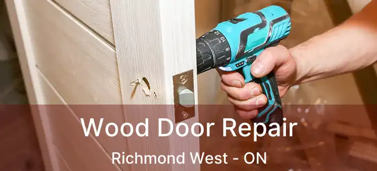  Wood Door Repair Richmond West - ON