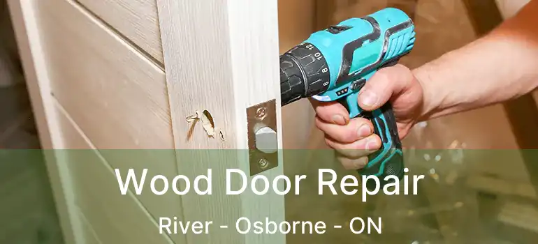  Wood Door Repair River - Osborne - ON