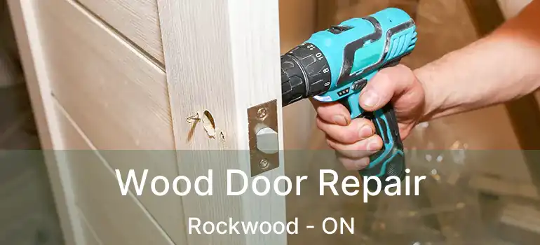  Wood Door Repair Rockwood - ON