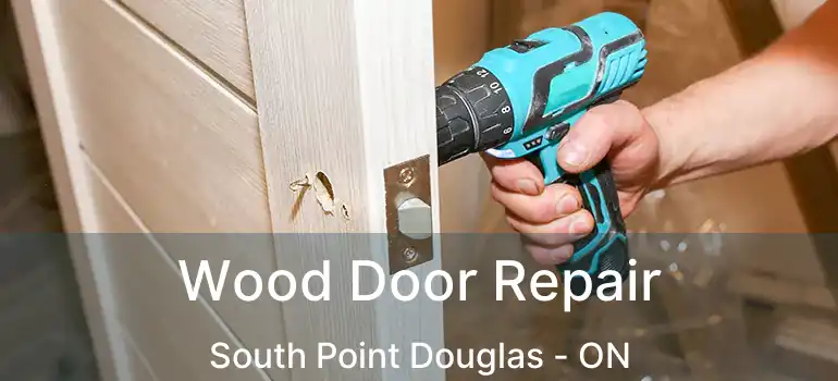  Wood Door Repair South Point Douglas - ON