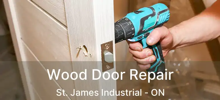 Wood Door Repair St. James Industrial - ON