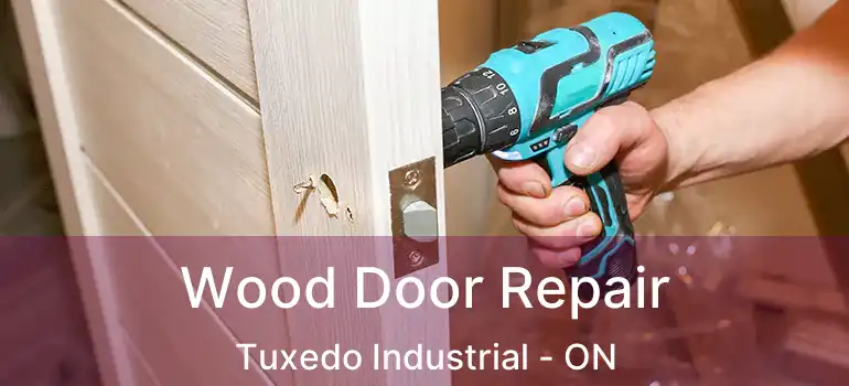  Wood Door Repair Tuxedo Industrial - ON