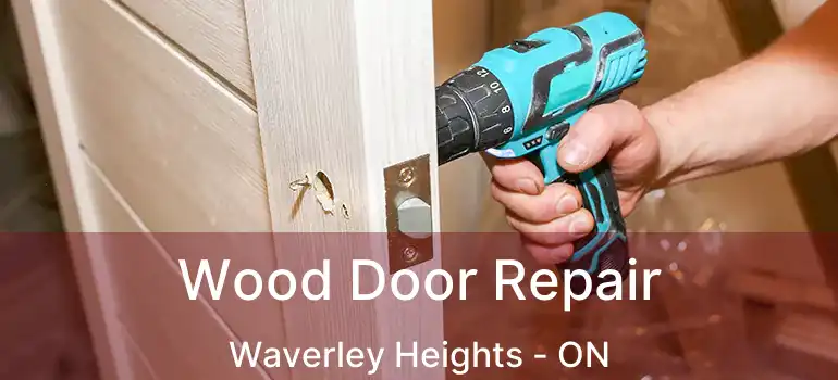  Wood Door Repair Waverley Heights - ON