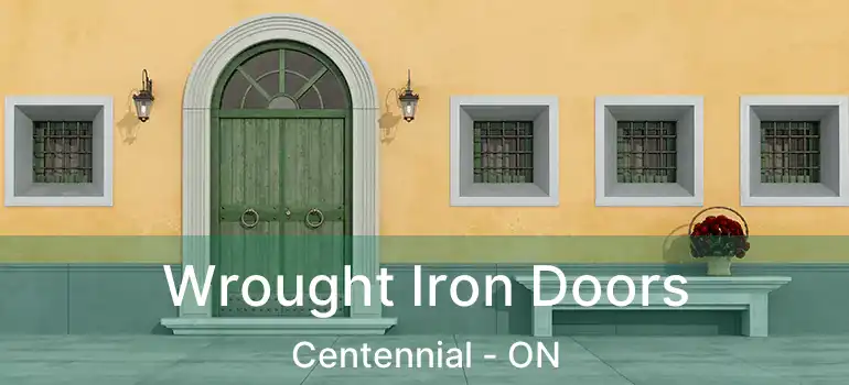 Wrought Iron Doors Centennial - ON
