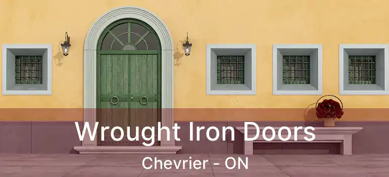  Wrought Iron Doors Chevrier - ON