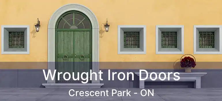  Wrought Iron Doors Crescent Park - ON