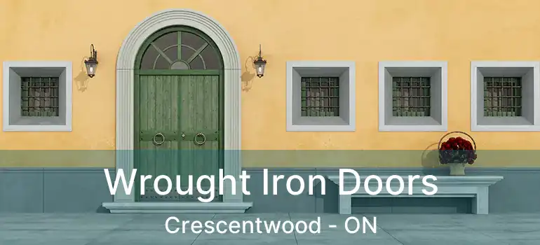  Wrought Iron Doors Crescentwood - ON