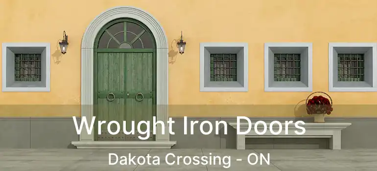  Wrought Iron Doors Dakota Crossing - ON