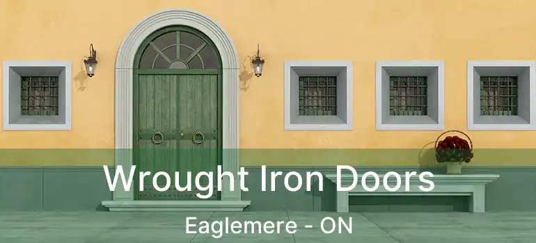  Wrought Iron Doors Eaglemere - ON