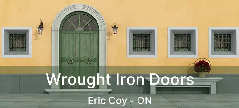  Wrought Iron Doors Eric Coy - ON