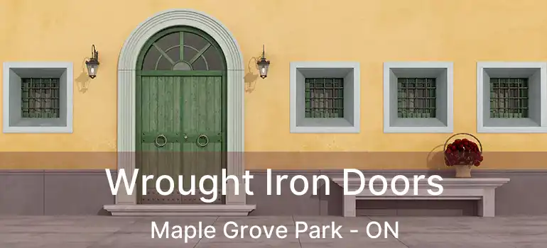 Wrought Iron Doors Maple Grove Park - ON