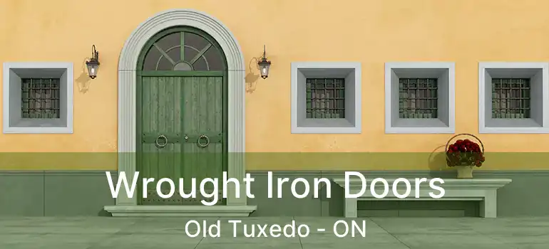  Wrought Iron Doors Old Tuxedo - ON