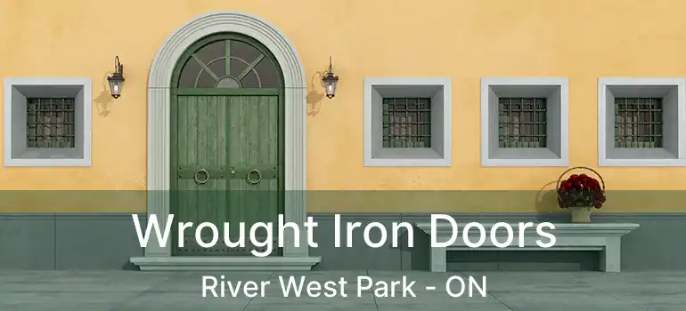  Wrought Iron Doors River West Park - ON