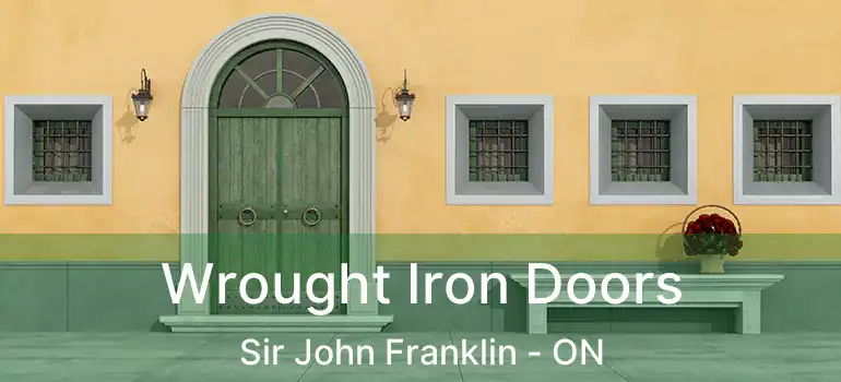  Wrought Iron Doors Sir John Franklin - ON