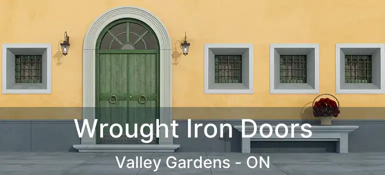  Wrought Iron Doors Valley Gardens - ON