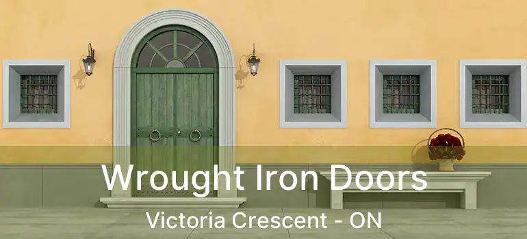  Wrought Iron Doors Victoria Crescent - ON