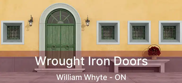  Wrought Iron Doors William Whyte - ON